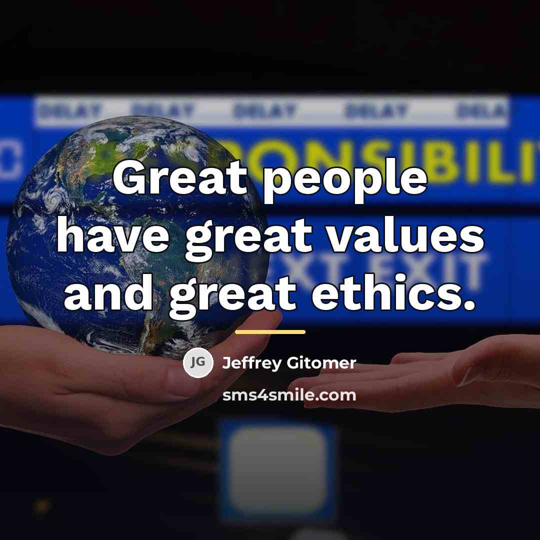 “Great people have great values and great ethics.…” quote by Jeffrey Gitomer