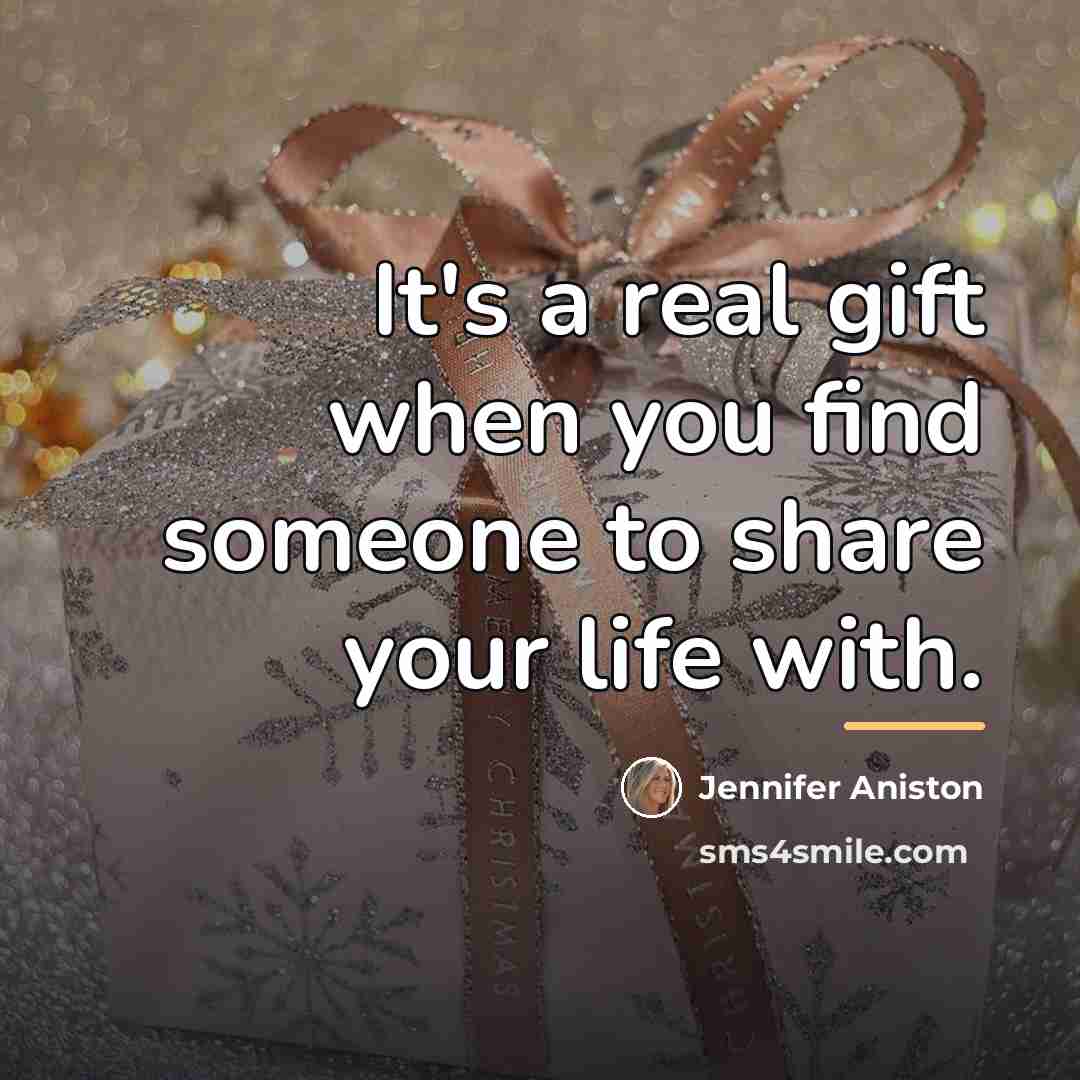 “It's a real gift when you find someone to share…” quote by Jennifer Aniston