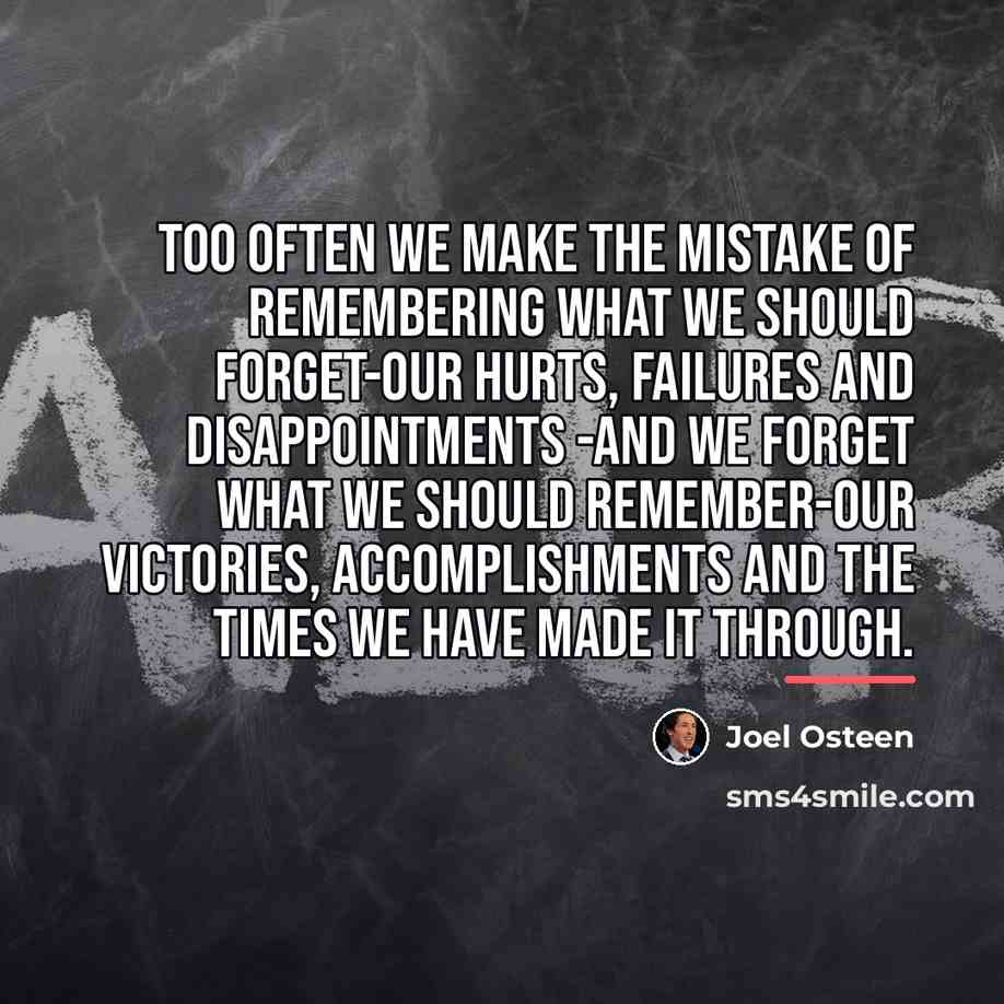“Too often we make the mistake of remembering what we…” quote by Joel Osteen