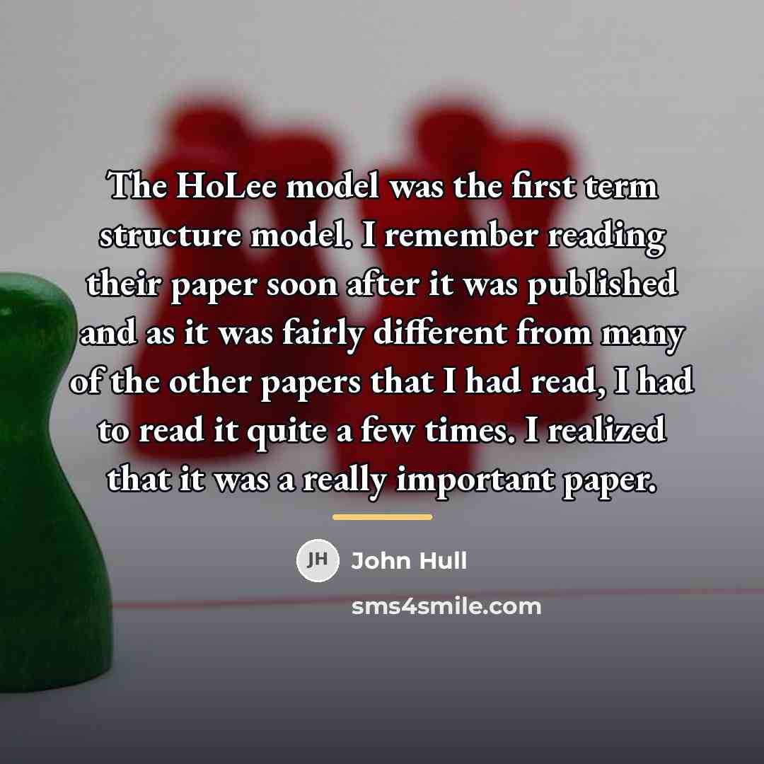 “The HoLee model was the first term structure model. I…” quote by John Hull