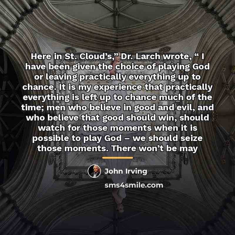 “Here in St. Cloud’s,” Dr. Larch wrote, “ I have…” quote by John Irving