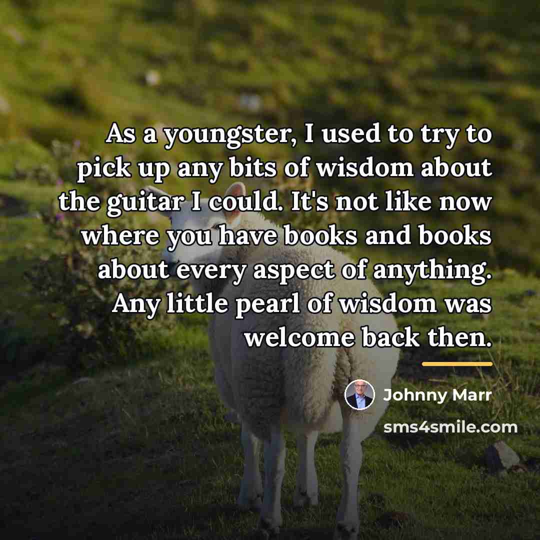 “As a youngster, I used to try to pick up…” quote by Johnny Marr