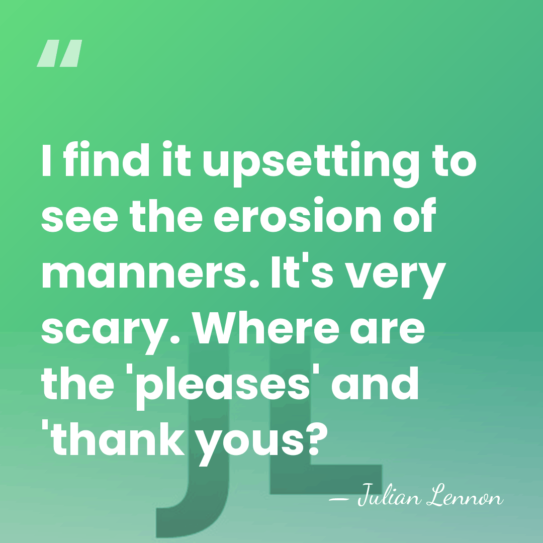 I find it upsetting to see the erosion of manners. It's very&hellip; - Julian Lennon