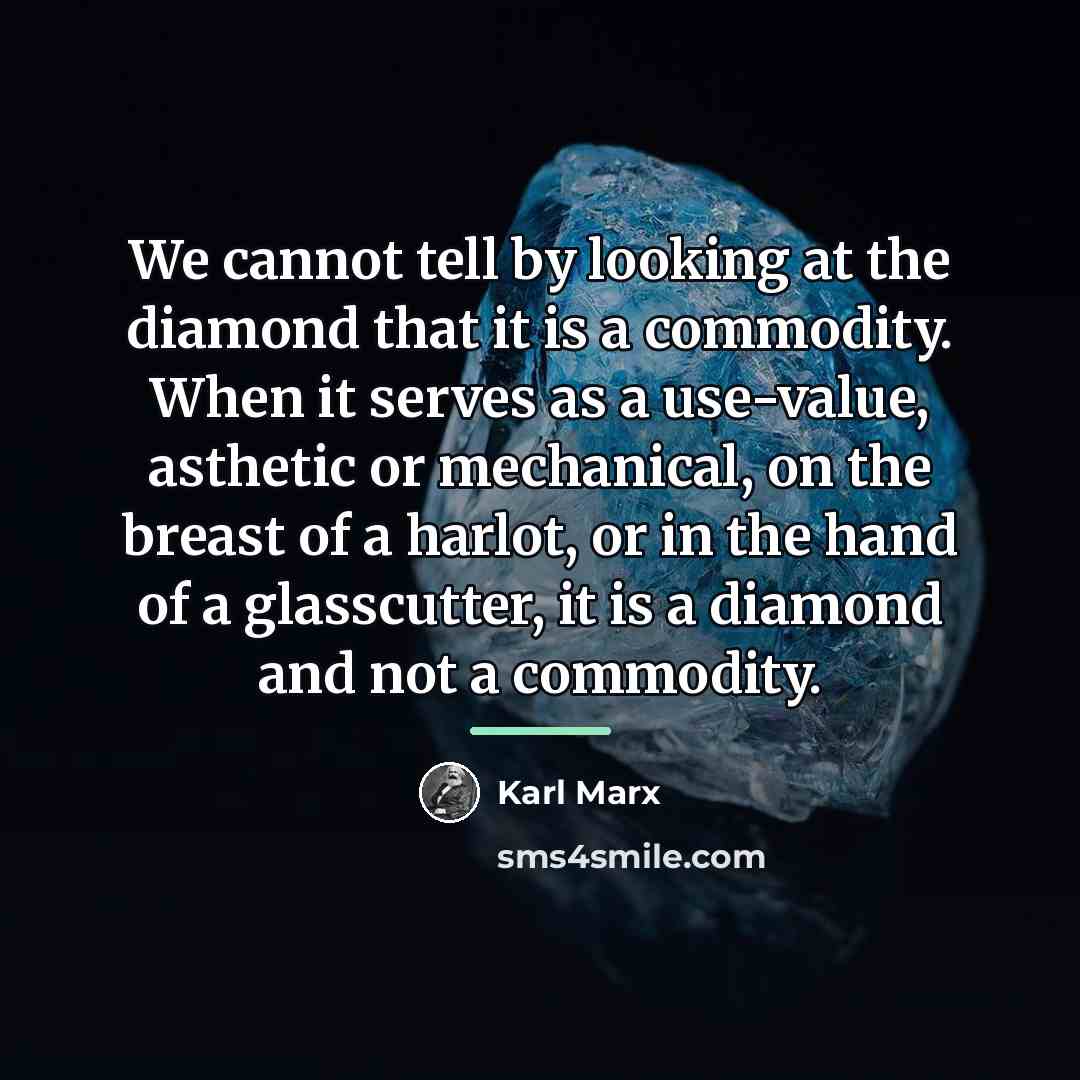 “We cannot tell by looking at the diamond that it…” quote by Karl Marx