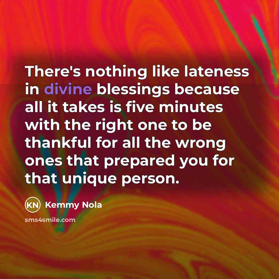 “There's nothing like lateness in divine blessings because all it…” quote by Kemmy Nola