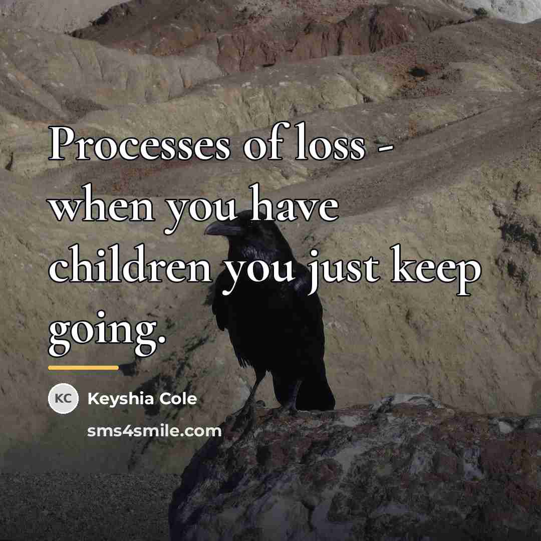 “Processes of loss - when you have children you just…” quote by Keyshia Cole