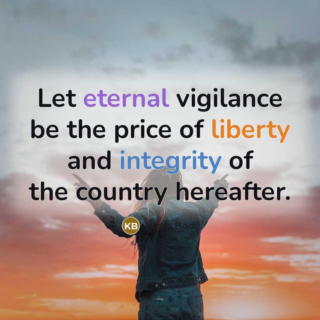 “Let eternal vigilance be the price of liberty and integrity…” quote by Kiran Bedi