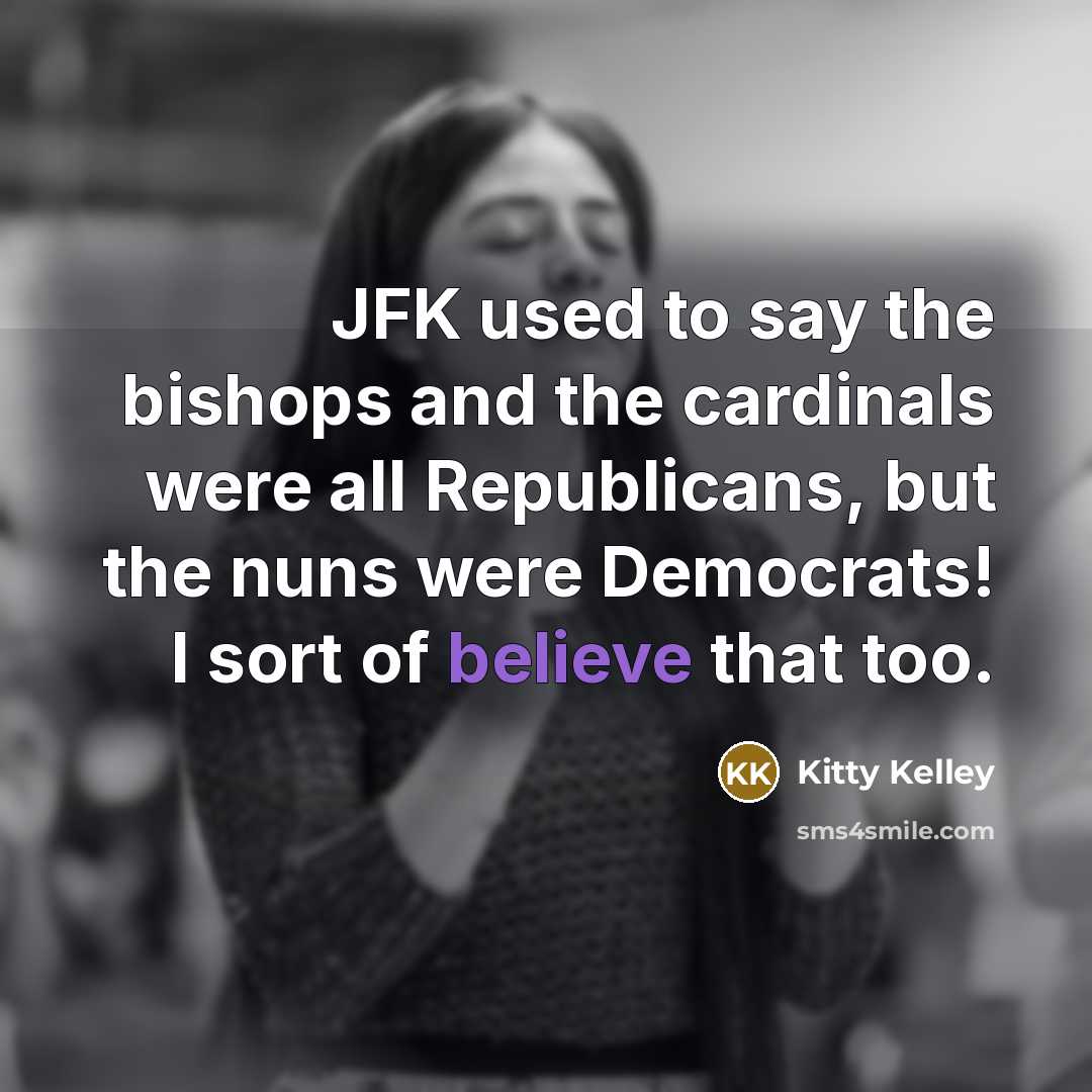 “JFK used to say the bishops and the cardinals were…” quote by Kitty Kelley