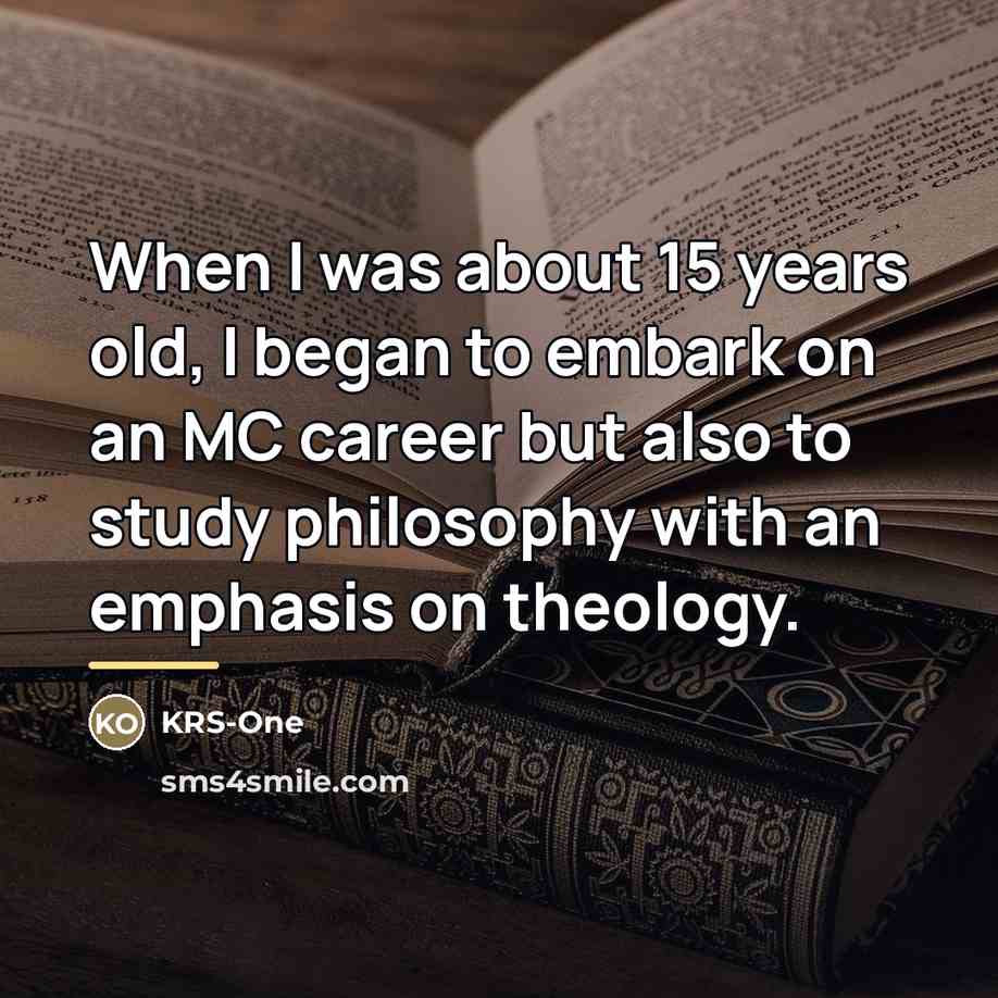 “When I was about 15 years old, I began to…” quote by KRS-One