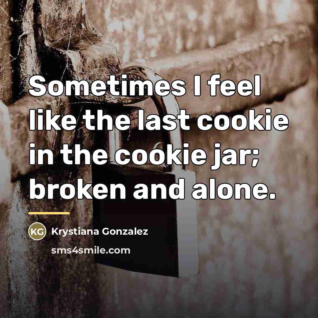 “Sometimes I feel like the last cookie in the cookie…” quote by Krystiana Gonzalez