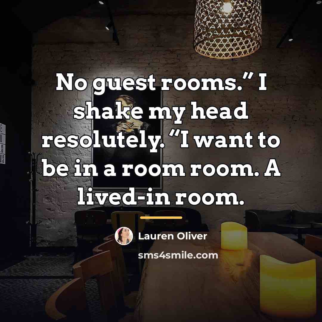 “No guest rooms.” I shake my head resolutely. “I want…” quote by Lauren Oliver