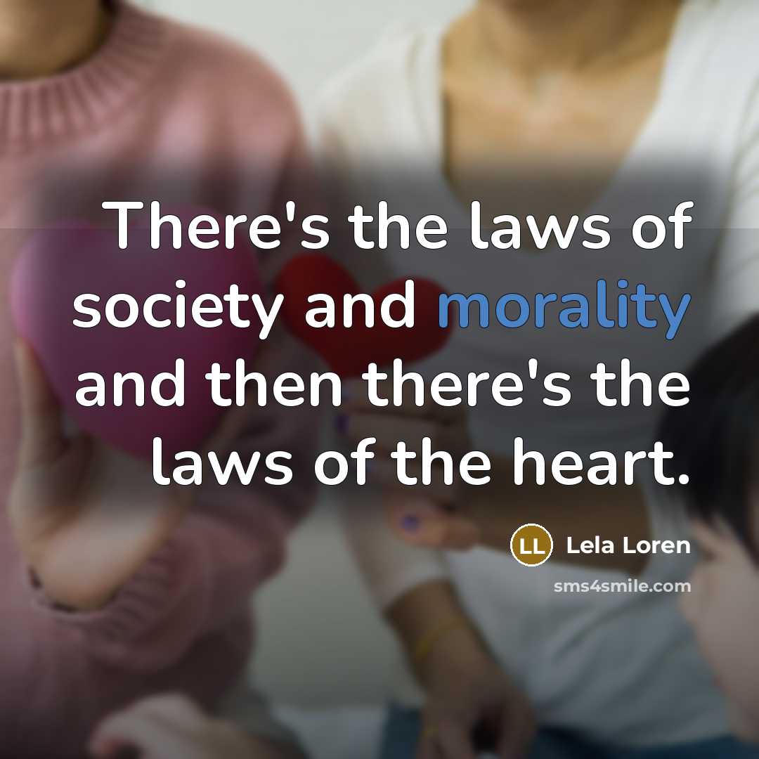 “There's the laws of society and morality and then there's…” quote by Lela Loren