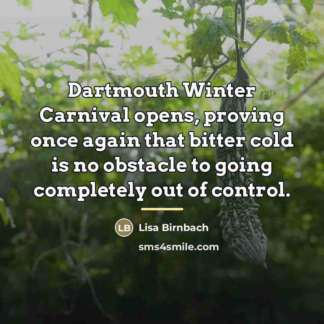 “Dartmouth Winter Carnival opens, proving once again that bitter cold…” quote by Lisa Birnbach