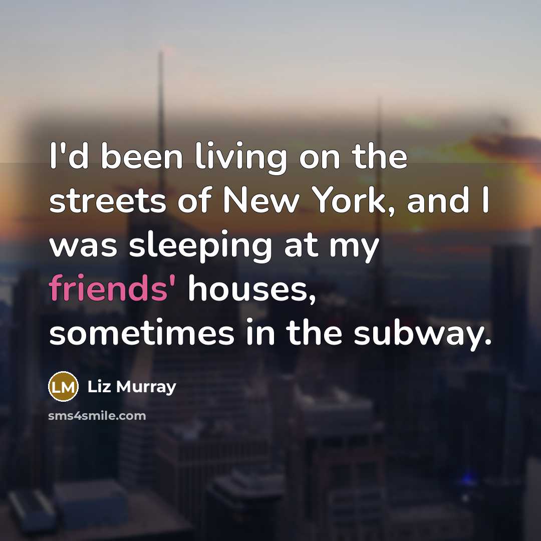 “I'd been living on the streets of New York, and…” quote by Liz Murray