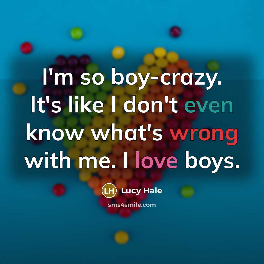 “I'm so boy-crazy. It's like I don't even know what's…” quote by Lucy Hale