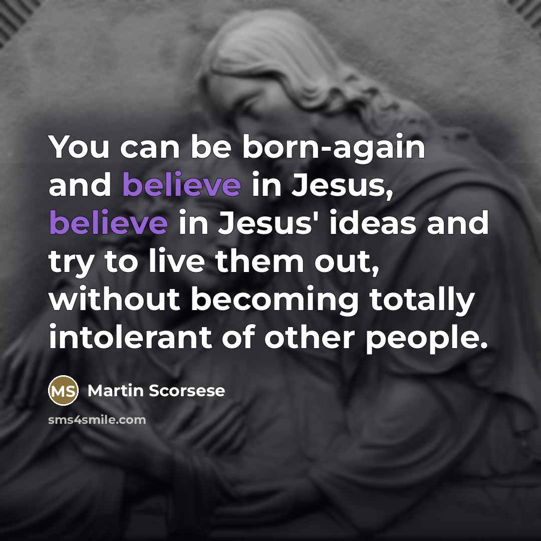 “You can be born-again and believe in Jesus, believe in…” quote by Martin Scorsese