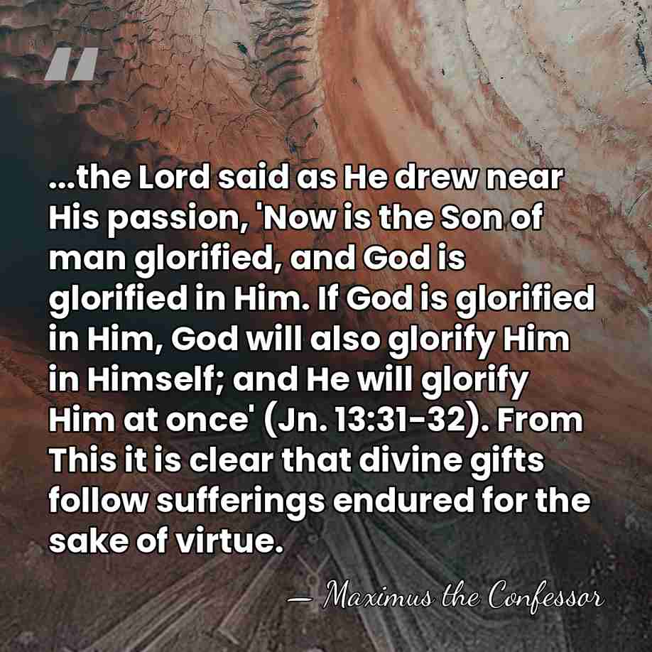 ...the Lord said as He drew near His passion, 'Now is the&hellip; - Maximus the Confessor