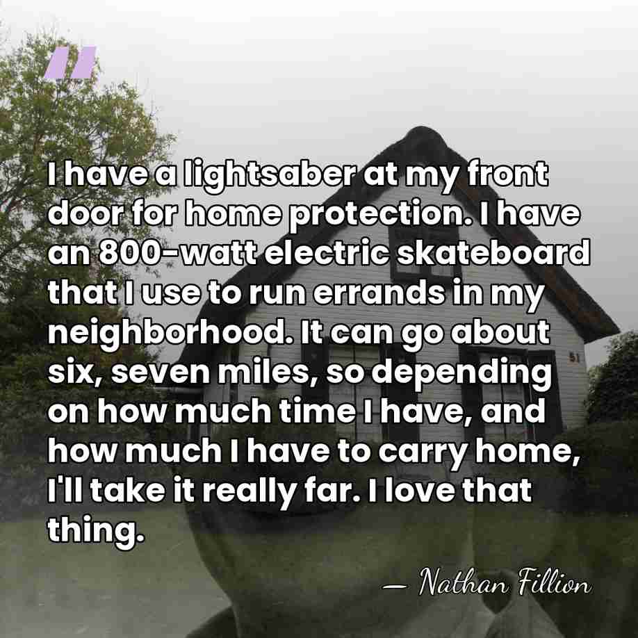 I have a lightsaber at my front door for home protection. I&hellip; - Nathan Fillion