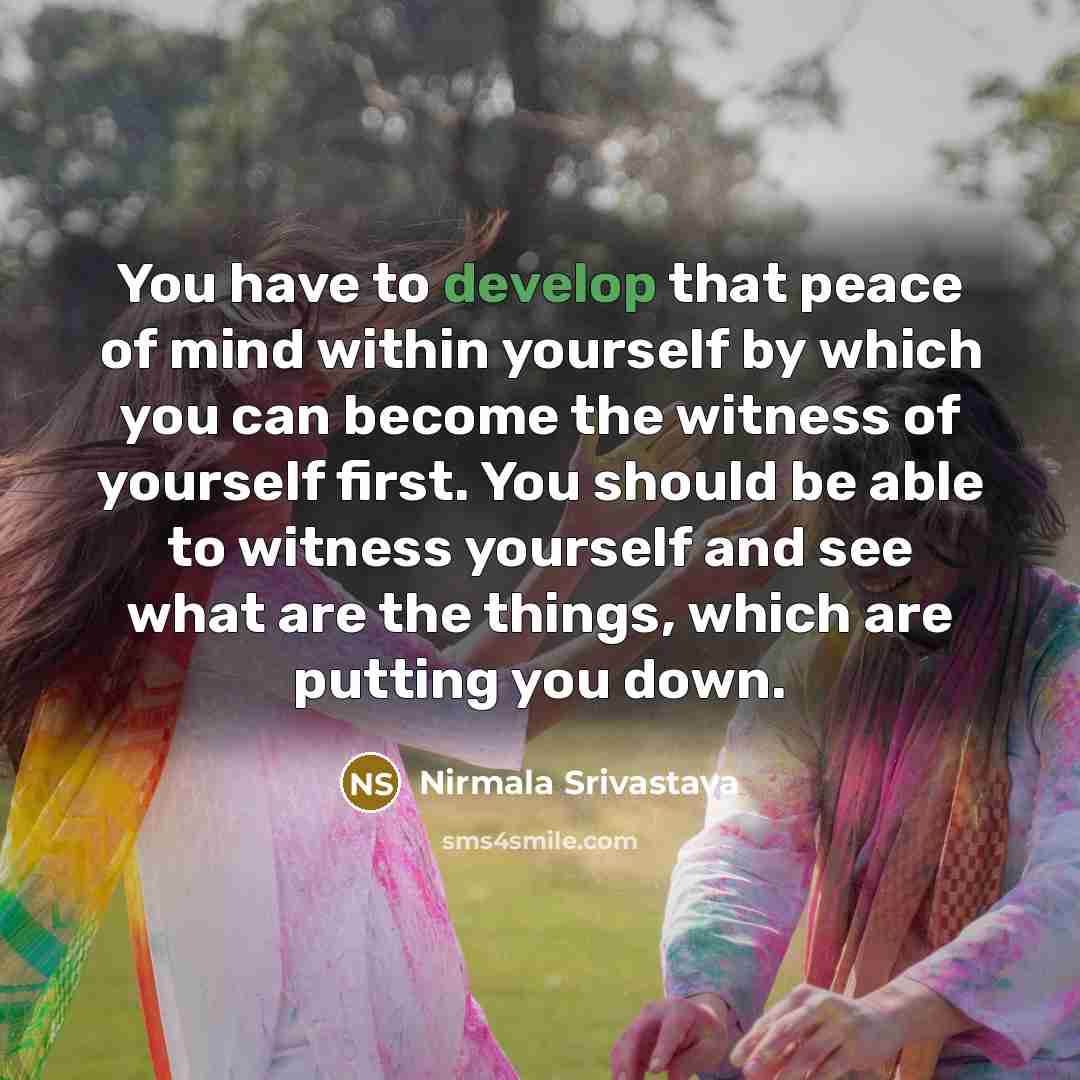 “You have to develop that peace of mind within yourself…” quote by Nirmala Srivastava