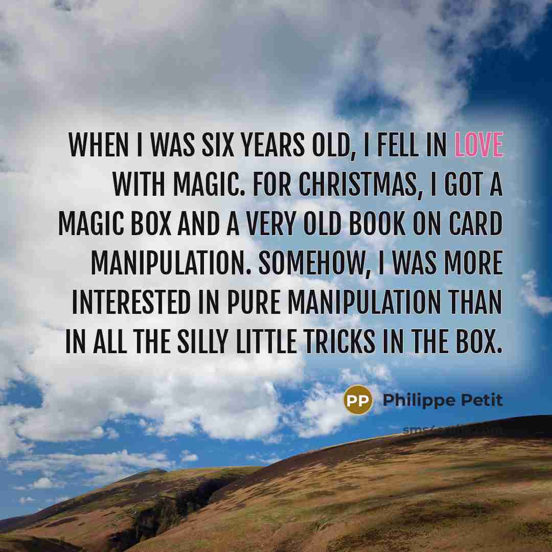 “When I was six years old, I fell in love…” quote by Philippe Petit