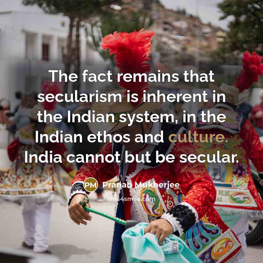 “The fact remains that secularism is inherent in the Indian…” quote by Pranab Mukherjee