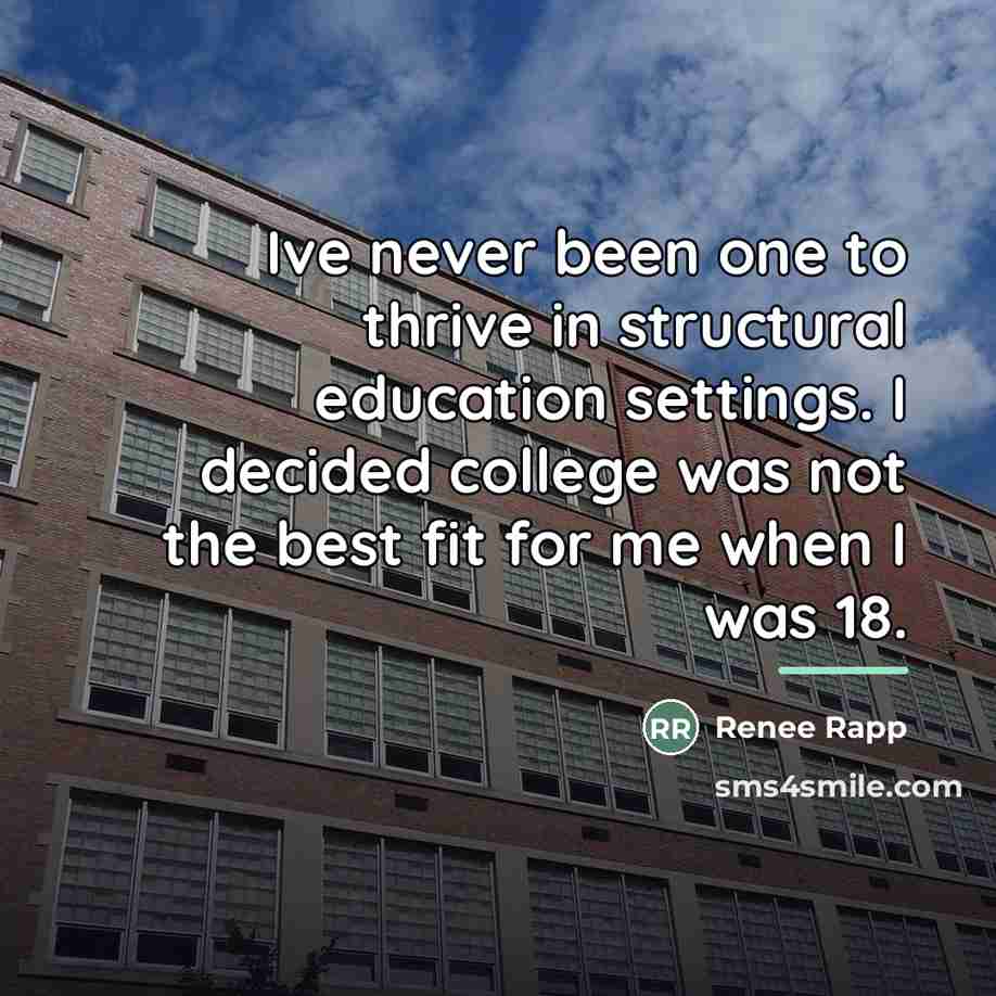 “Ive never been one to thrive in structural education settings.…” quote by Renee Rapp