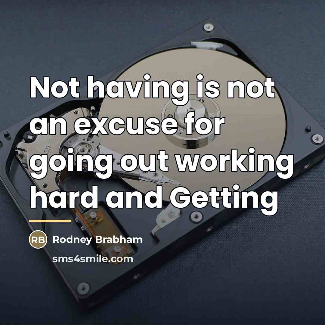 “Not having is not an excuse for going out working…” quote by Rodney Brabham