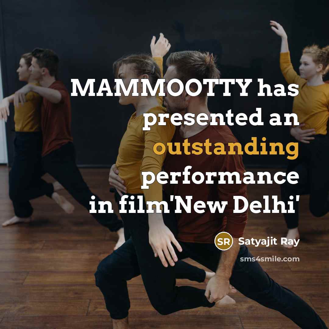 “MAMMOOTTY has presented an outstanding performance in film'New Delhi'…” quote by Satyajit Ray