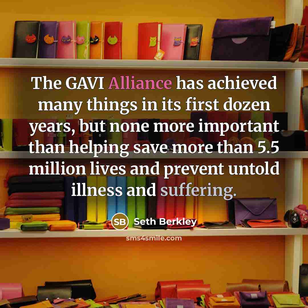 “The GAVI Alliance has achieved many things in its first…” quote by Seth Berkley