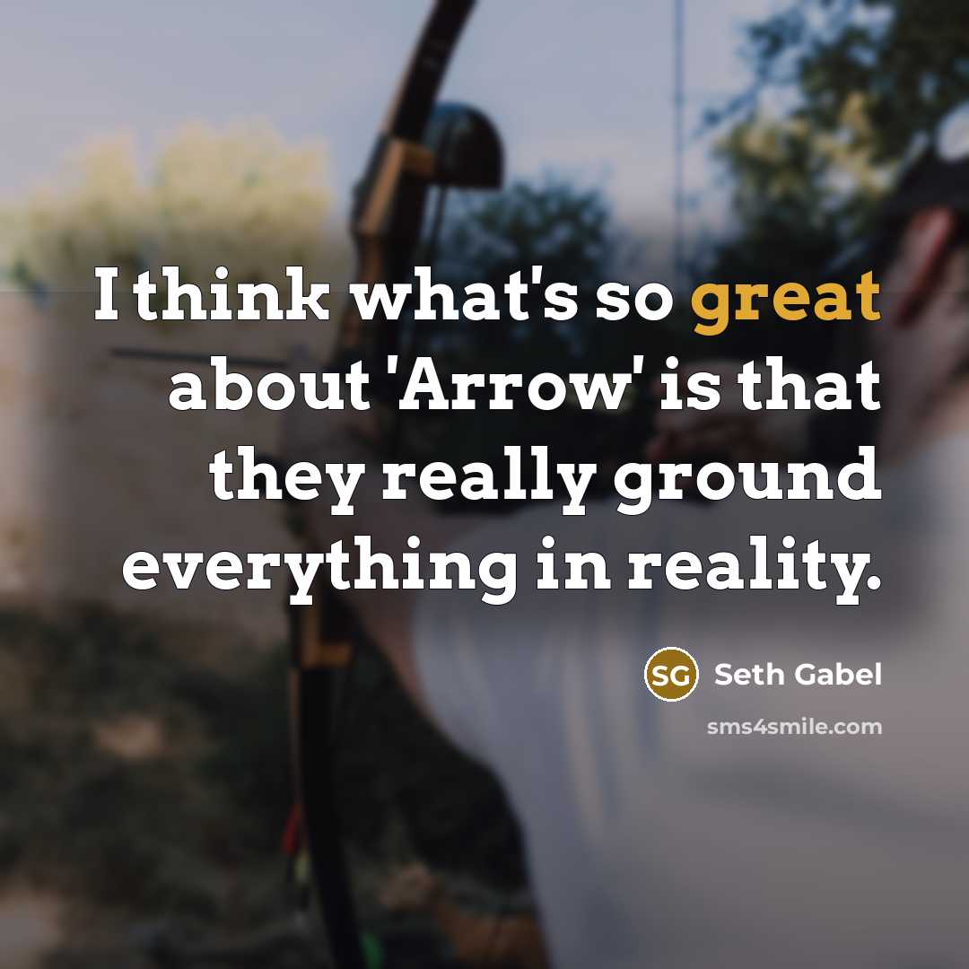 “I think what's so great about 'Arrow' is that they…” quote by Seth Gabel