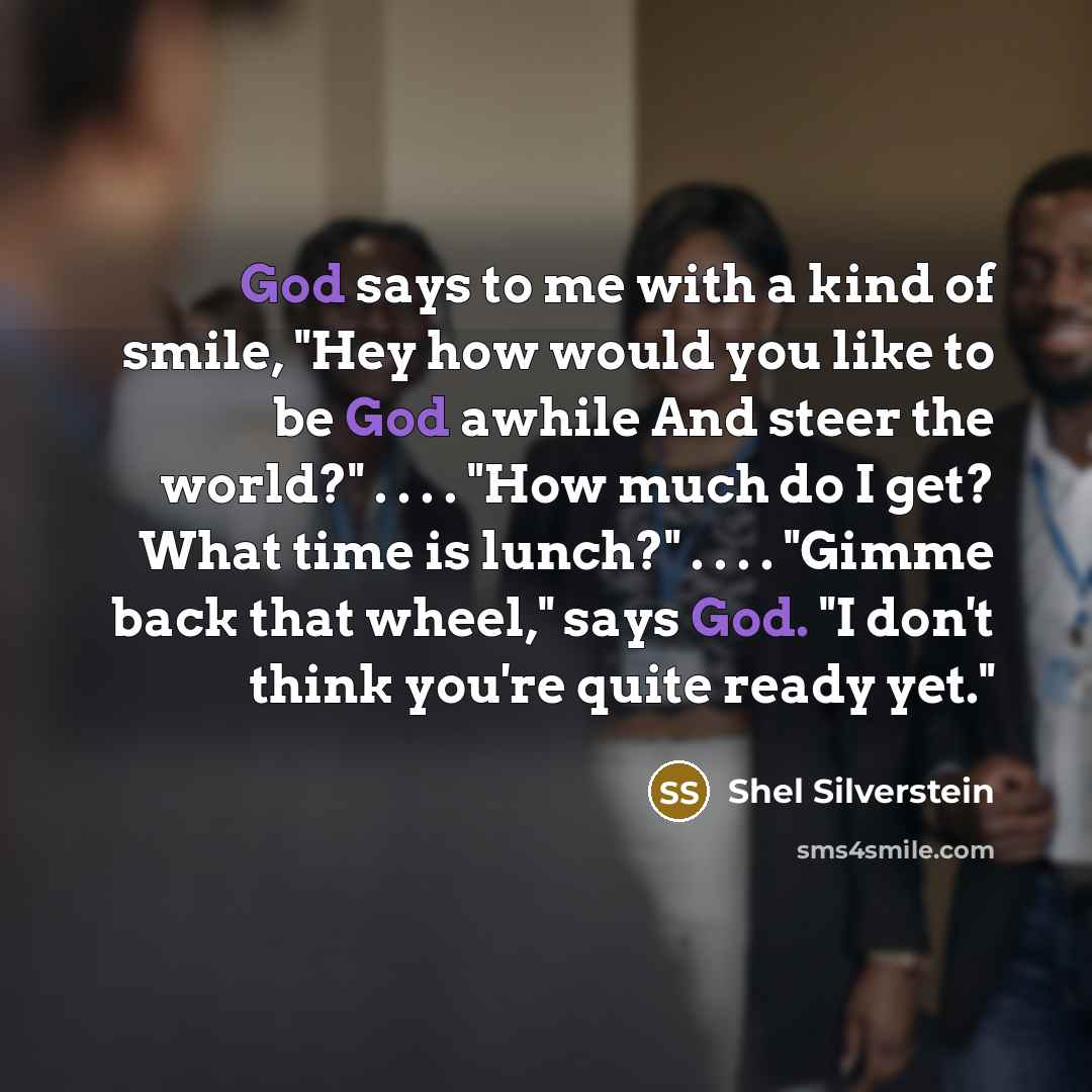 “God says to me with a kind of smile, "Hey…” quote by Shel Silverstein
