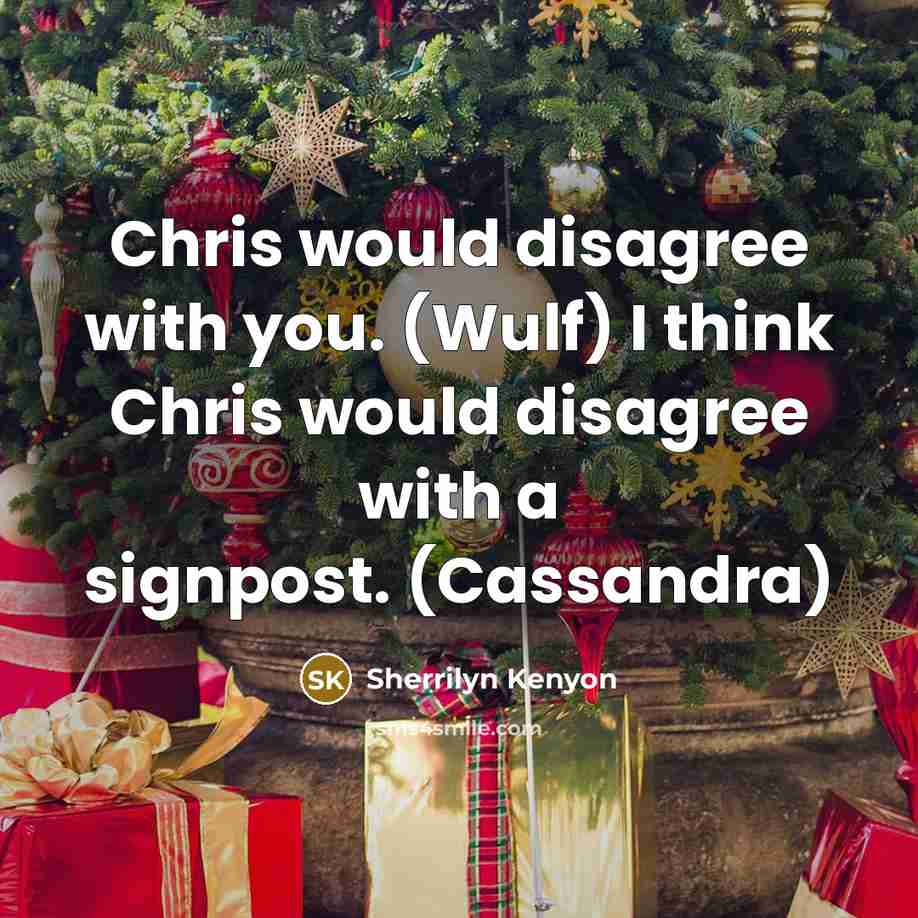 “Chris would disagree with you. (Wulf) I think Chris would…” quote by Sherrilyn Kenyon