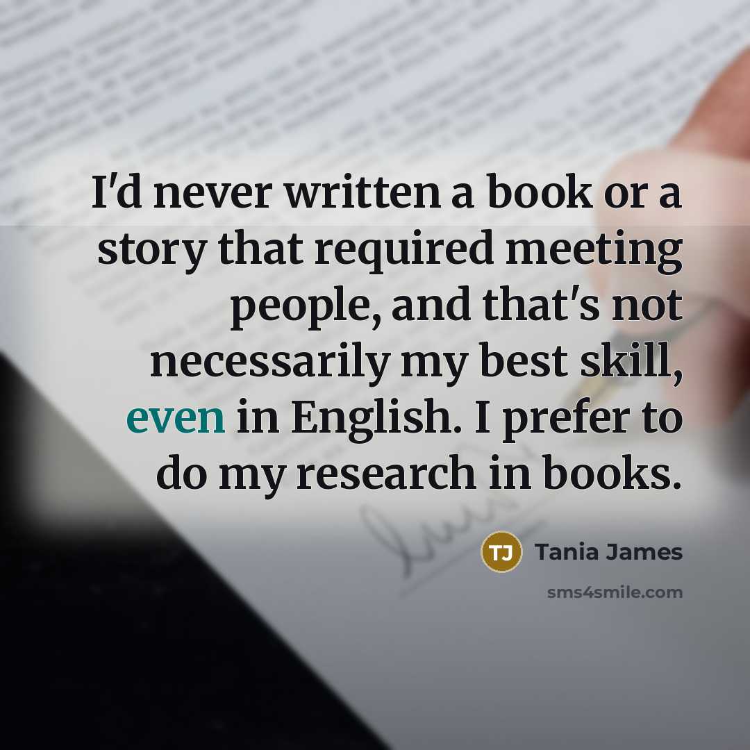 “I'd never written a book or a story that required…” quote by Tania James