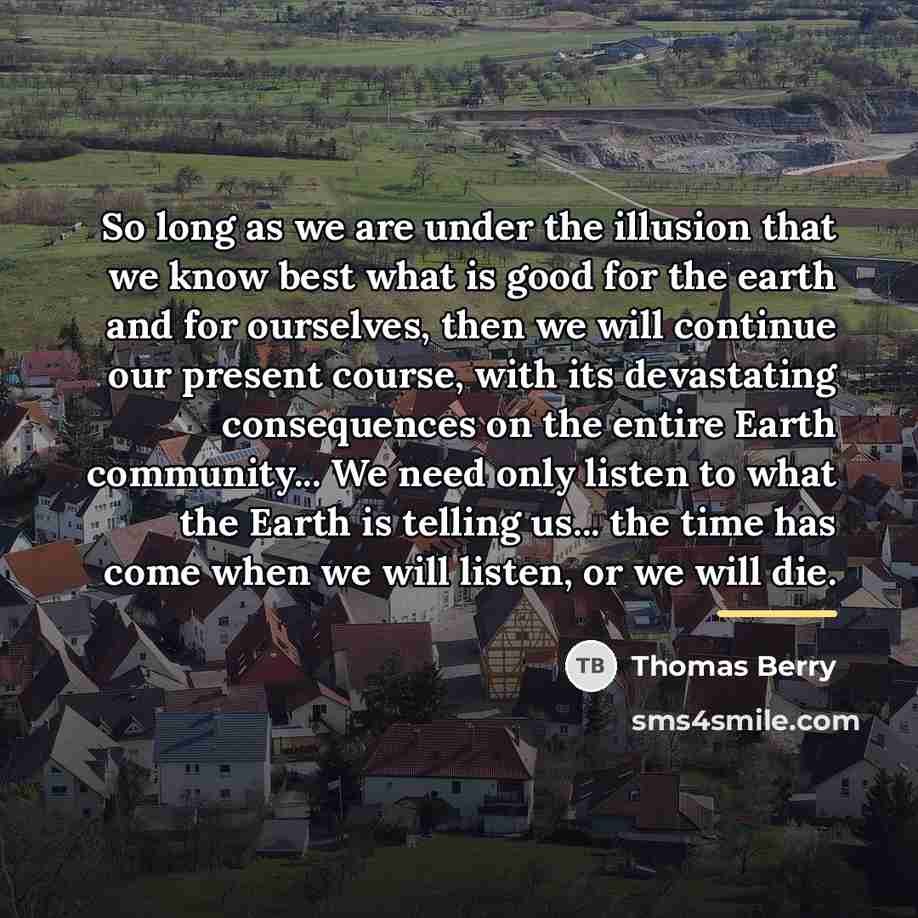 “So long as we are under the illusion that we…” quote by Thomas Berry