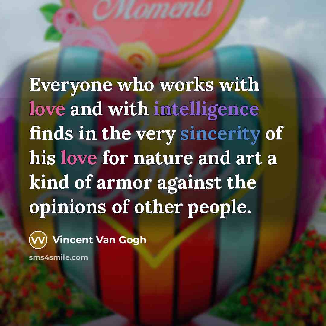 “Everyone who works with love and with intelligence finds in…” quote by Vincent Van Gogh