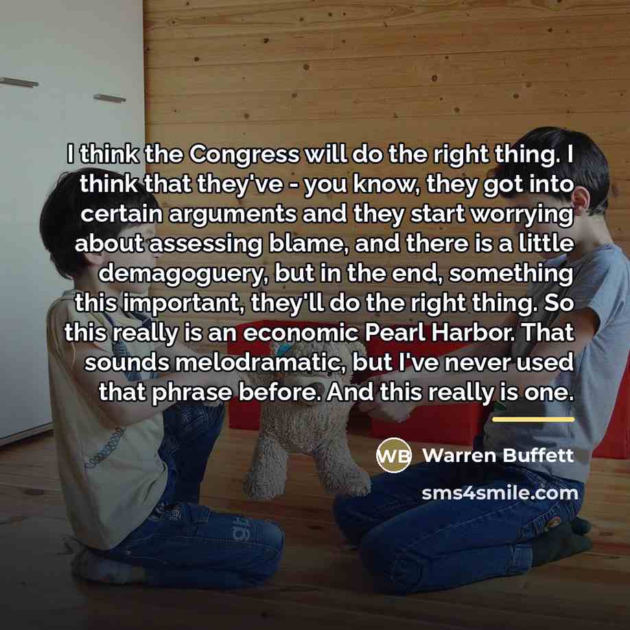 “I think the Congress will do the right thing. I…” quote by Warren Buffett
