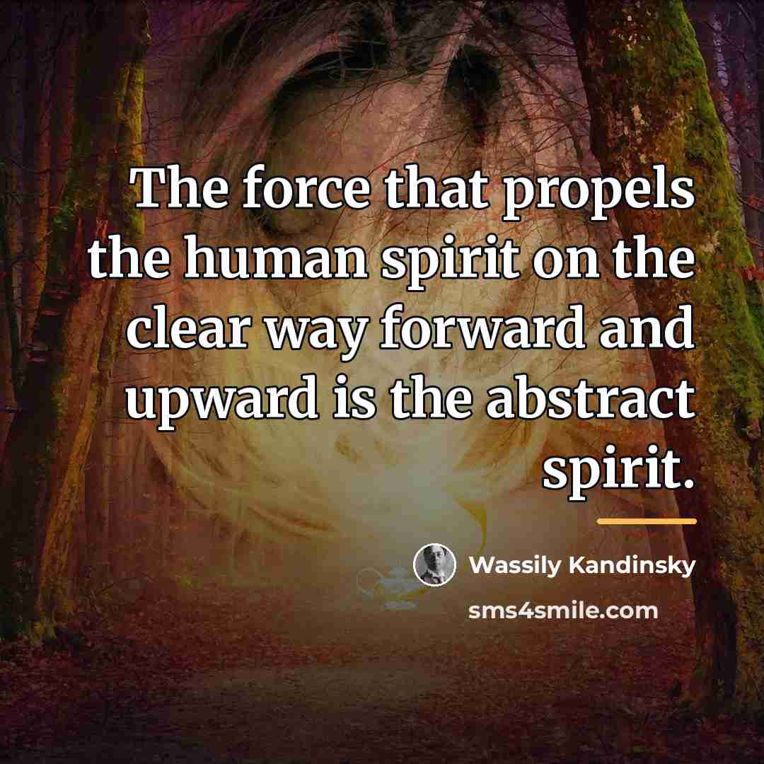 “The force that propels the human spirit on the clear…” quote by Wassily Kandinsky