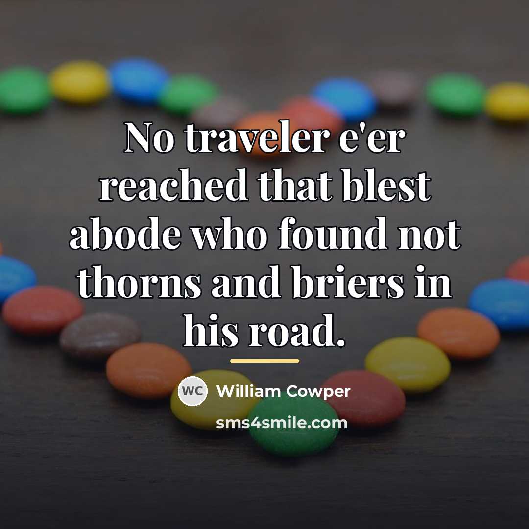“No traveler e'er reached that blest abode who found not…” quote by William Cowper