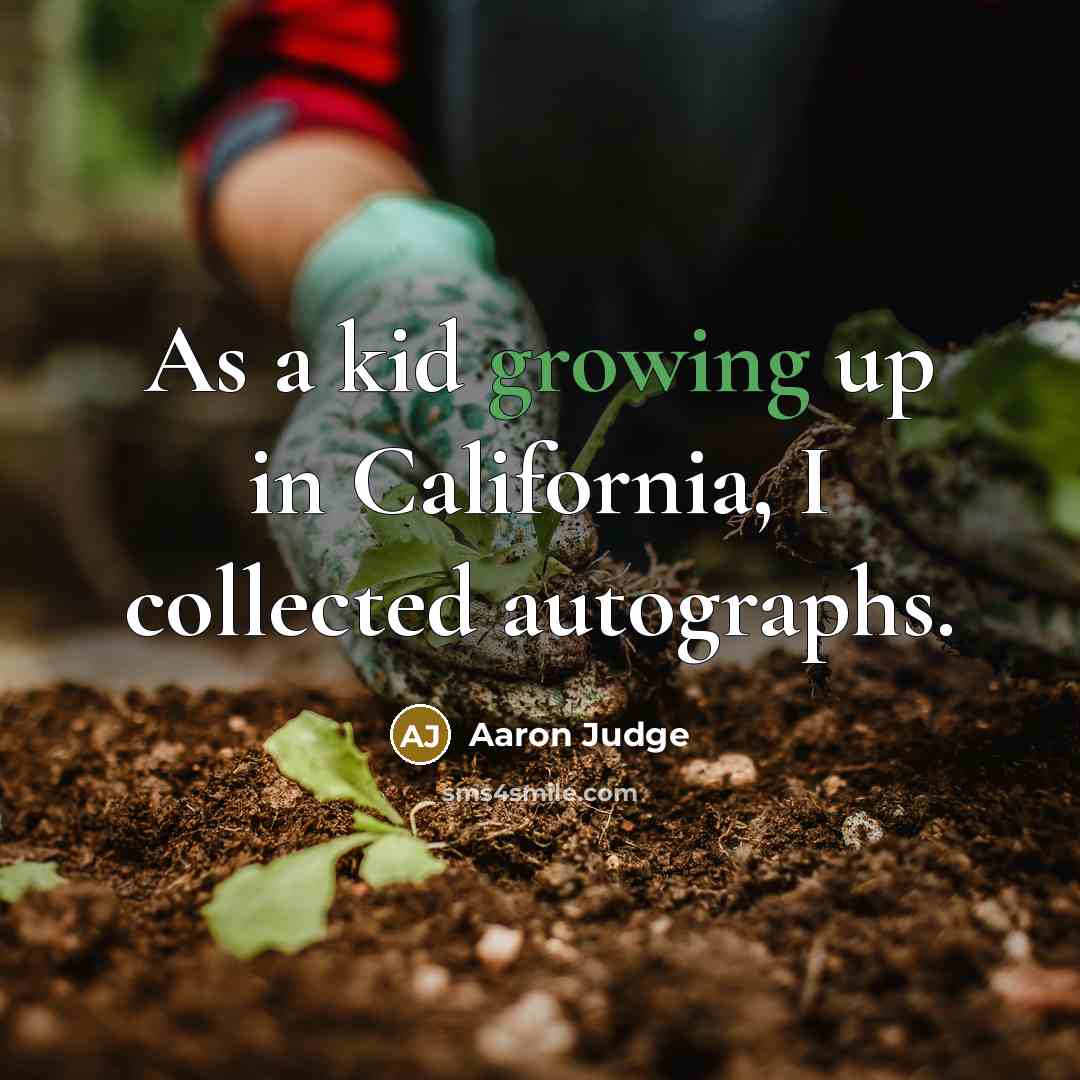“As a kid growing up in California, I collected autographs.…” quote by Aaron Judge