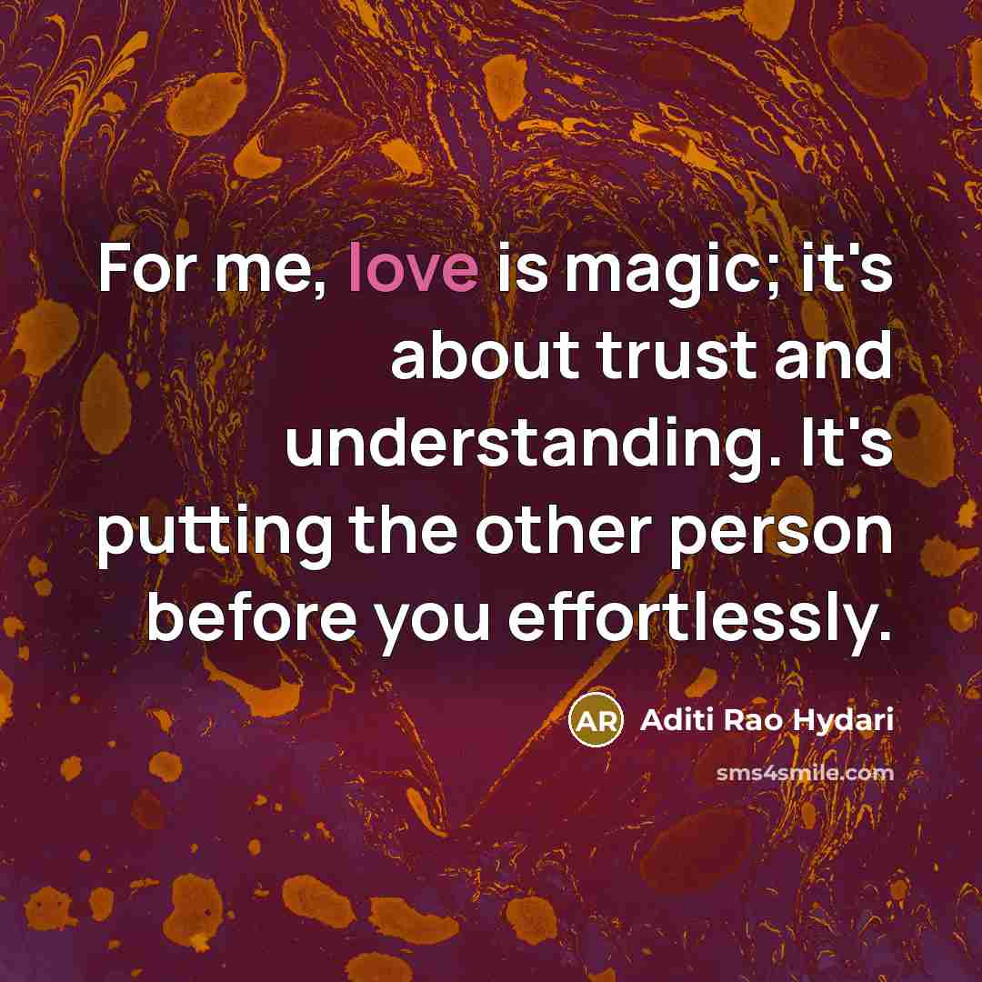 “For me, love is magic; it's about trust and understanding.…” quote by Aditi Rao Hydari