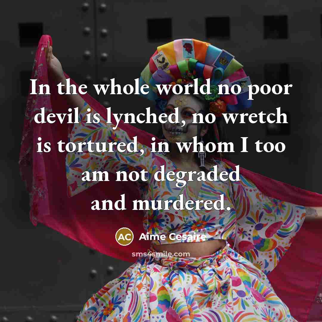 “In the whole world no poor devil is lynched, no…” quote by Aime Cesaire