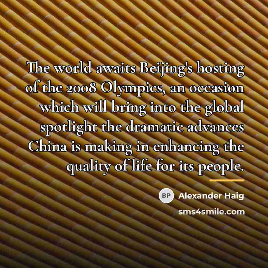 “The world awaits Beijing's hosting of the 2008 Olympics, an…” quote by Alexander Haig