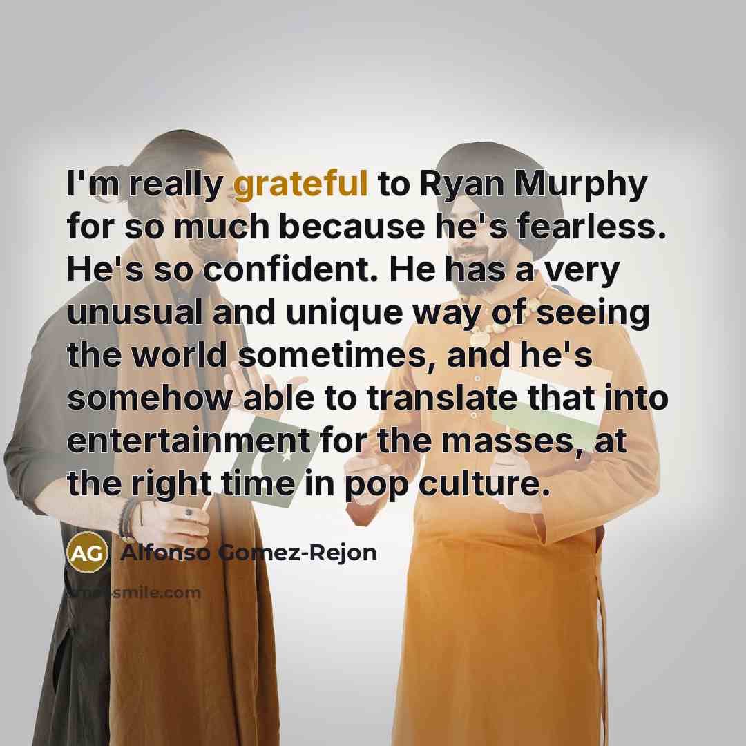 “I'm really grateful to Ryan Murphy for so much because…” quote by Alfonso Gomez-Rejon