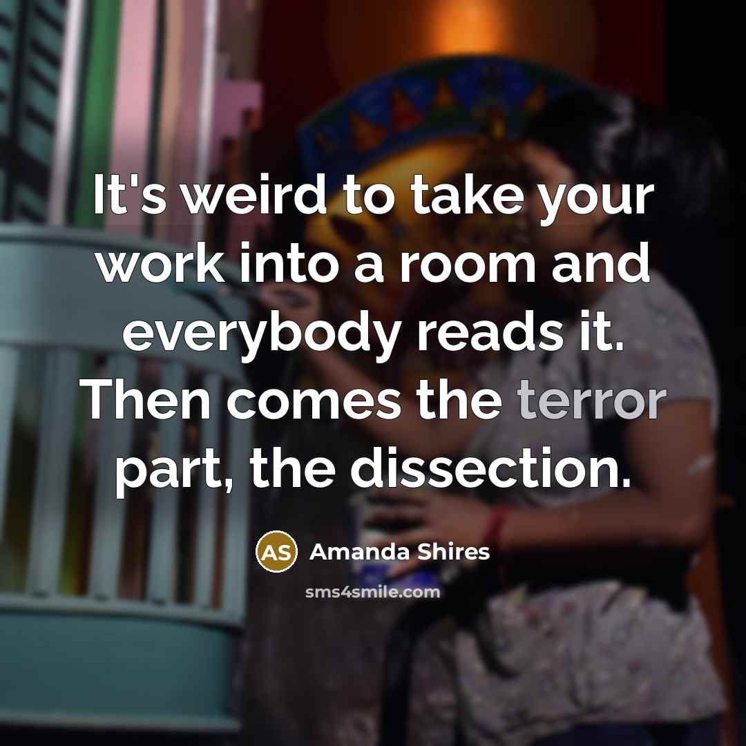 “It's weird to take your work into a room and…” quote by Amanda Shires