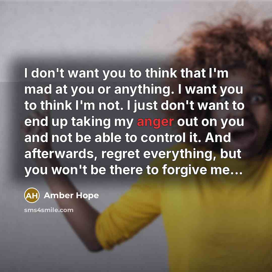 “I don't want you to think that I'm mad at…” quote by Amber Hope