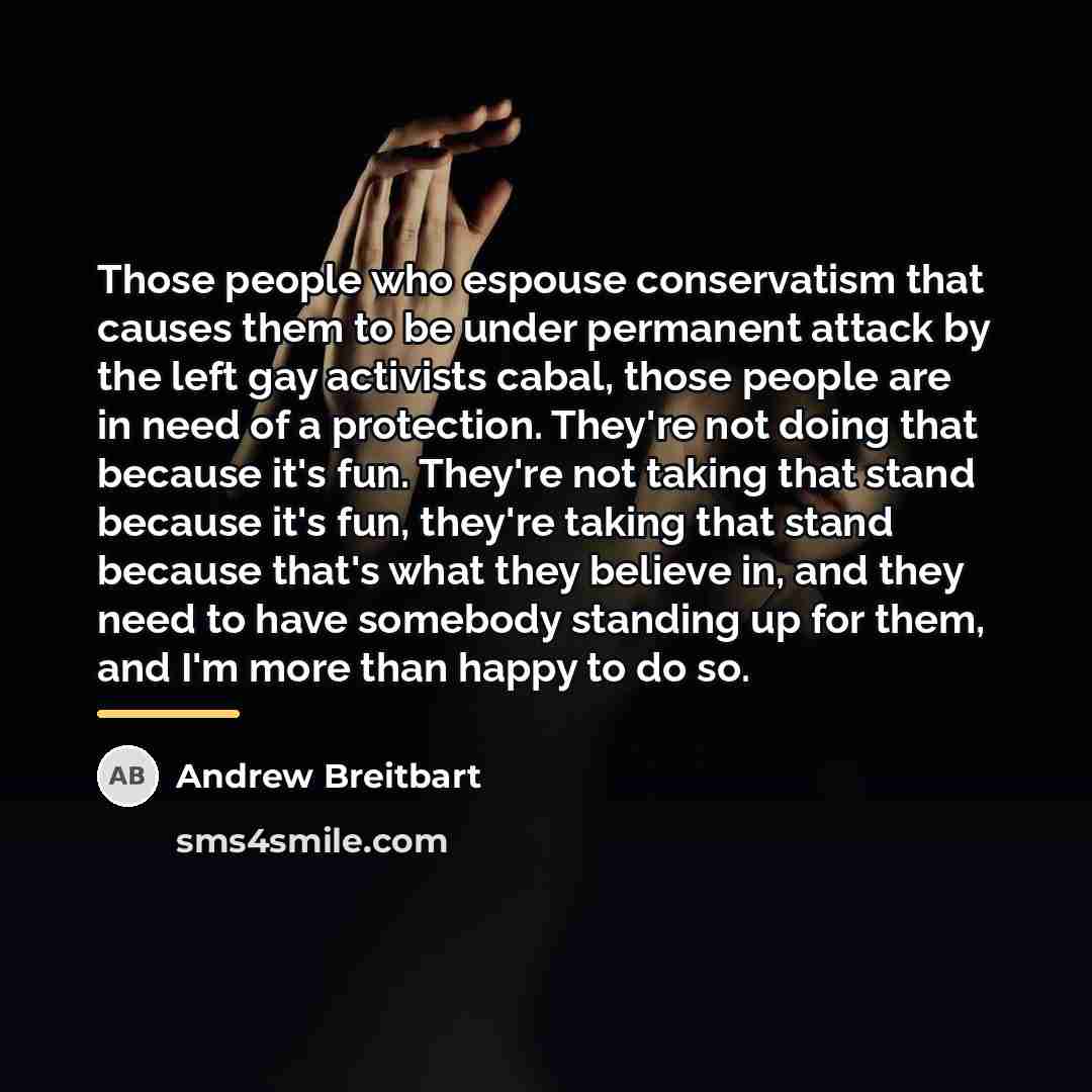 “Those people who espouse conservatism that causes them to be…” quote by Andrew Breitbart