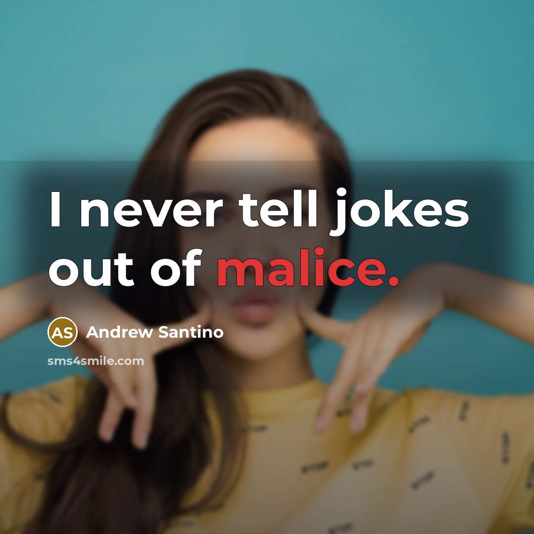 “I never tell jokes out of malice.…” quote by Andrew Santino