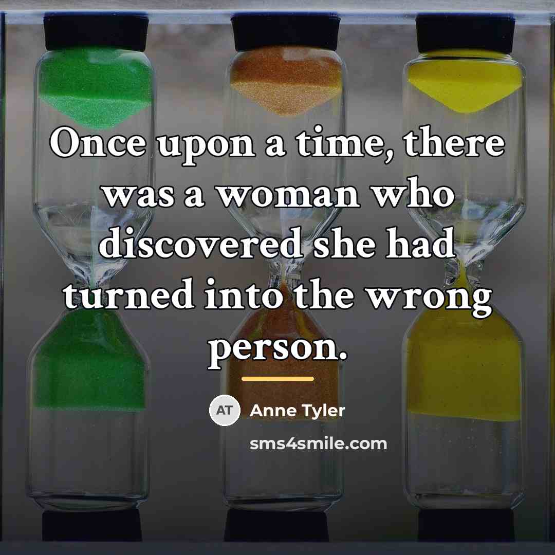 “Once upon a time, there was a woman who discovered…” quote by Anne Tyler