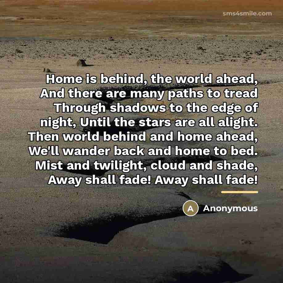 “Home is behind, the world ahead, And there are many…” quote by Anonymous