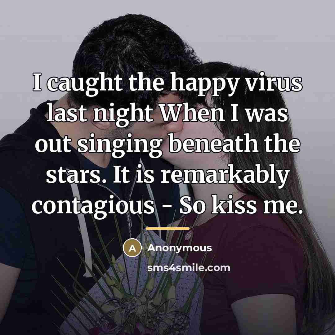 “I caught the happy virus last night When I was…” quote by Anonymous
